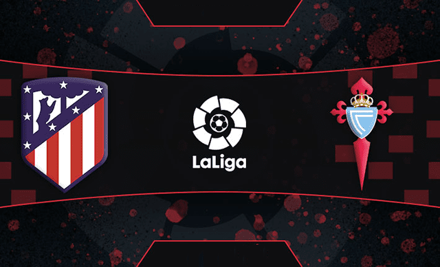 Soi kèo BóngVIP – Trận Atletico Madrid vs Celta Vigo – 27/2/2022 – Giải VĐQG Tây Ban Nha