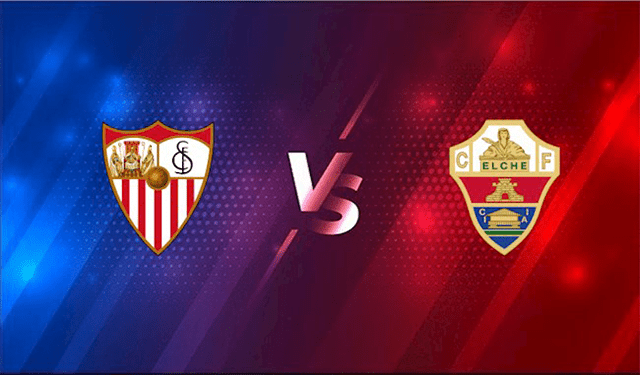 Soi kèo BóngVIP – Trận Sevilla vs Elche – 12/2/2022 – Giải VĐQG Tây Ban Nha Soi keo iBet888 – Tran Sevilla vs Elche – 12/2/2022 – Giai VDQG Tay Ban Nha