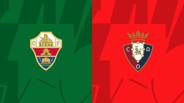 Soi kèo BóngVIP - Trận Elche vs Osasuna – 22/01/2023 – Giải VĐQG Tây Ban Nha