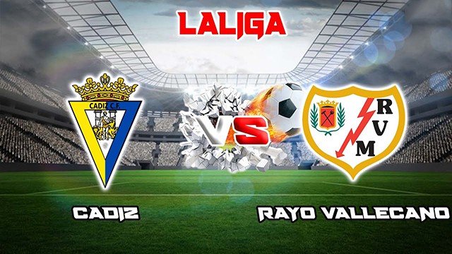 Soi kèo BóngVIP - Trận Cadiz vs Rayo – 25/02/2023 – Giải VĐQG Tây Ban Nha
