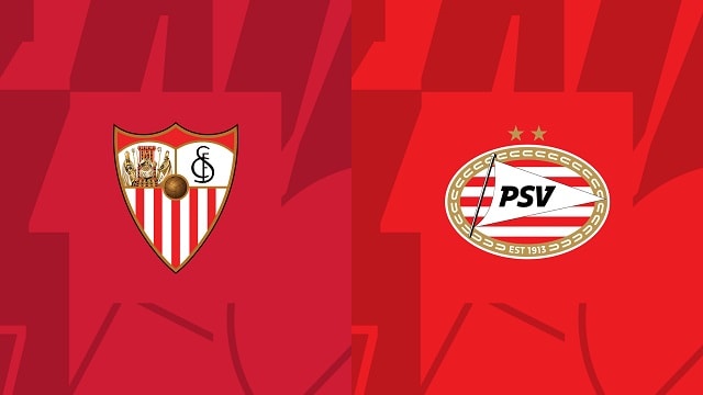 Soi kèo BóngVIP - Trận Sevilla vs PSV – 17/02/2023 – Europa League
