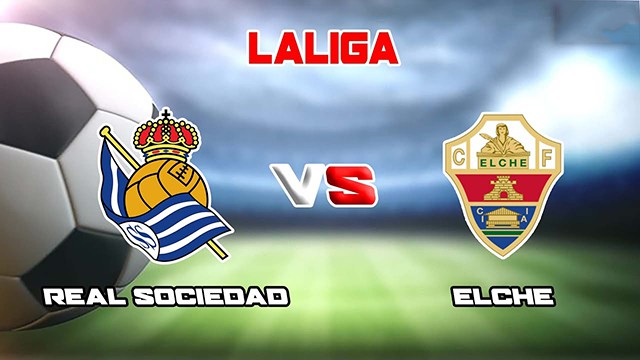 Soi kèo BóngVIP - Trận Real Sociedad vs Elche – 19/03/2023 – Giải VĐQG Tây Ban Nha